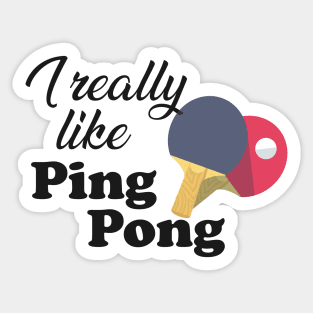 Ping Pong - I really like pingpong Sticker